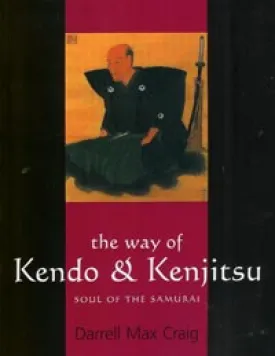 The Way of Kendo & Kenjitsu Soul of the Samurai